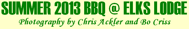 View pictures of the Summer 2013 BBQ at the Elks Lodge